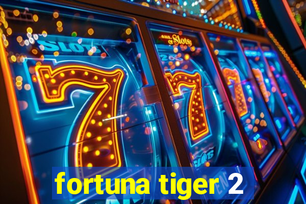 fortuna tiger 2